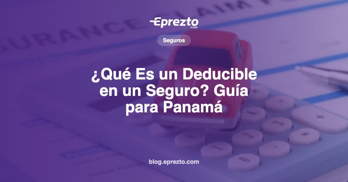 Cover Image for ¿Qué es un Deducible en un Seguro? Guía para Panamá