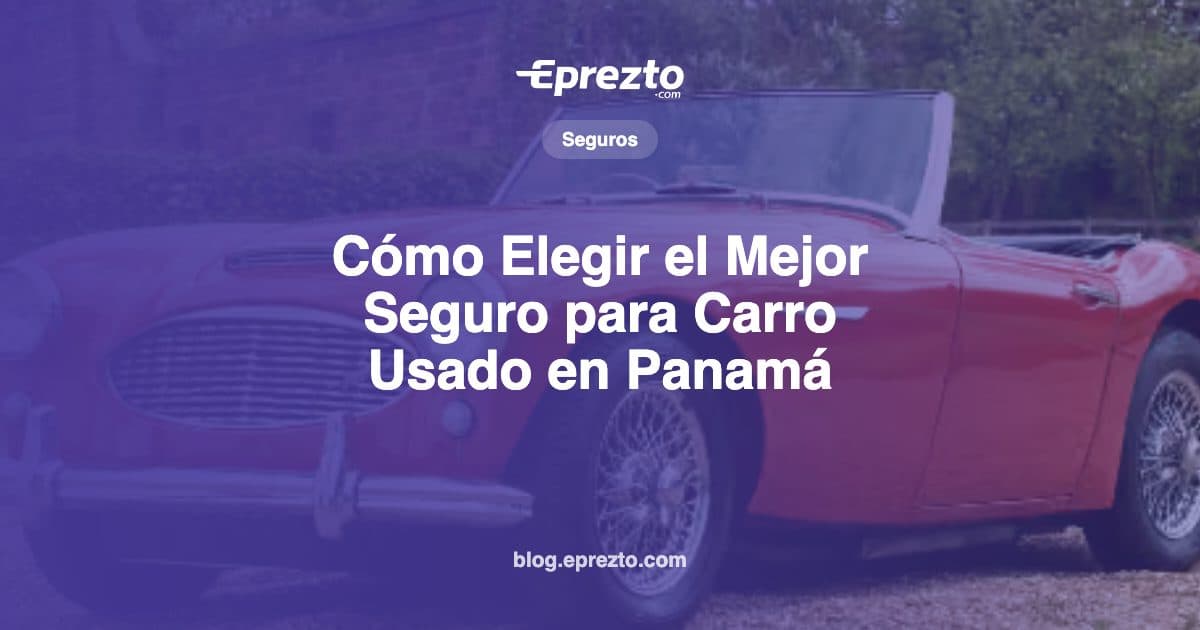 Cover Image for Cómo Elegir el Mejor Seguro para Carro Usado en Panamá