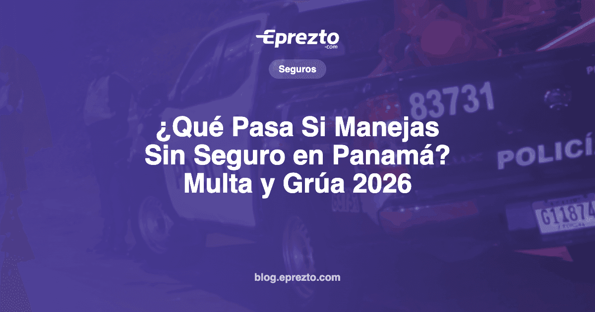 Cover Image for ¿Qué Pasa Si Manejas Sin Seguro en Panamá? Multa y Grúa 2026
