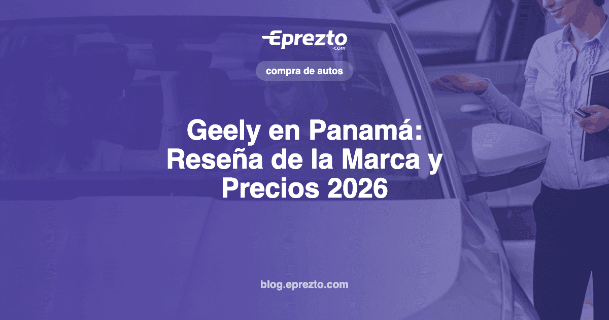 Cover Image for Geely en Panamá: Reseña de la Marca, Modelos y Precios 2026
