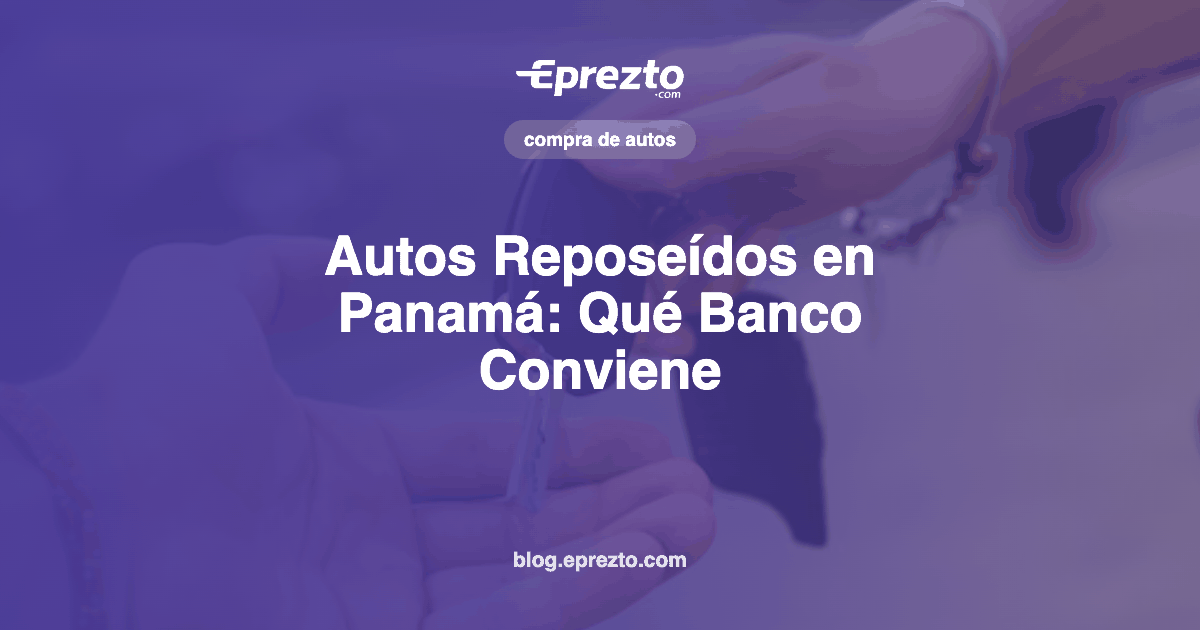 Cover Image for Autos Reposeídos en Panamá: Qué Banco Conviene y Cómo Comprar Paso a Paso