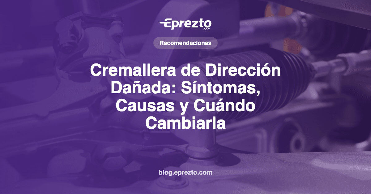 Cover Image for Cremallera de Dirección Dañada: Síntomas, Causas y Cuándo Cambiarla