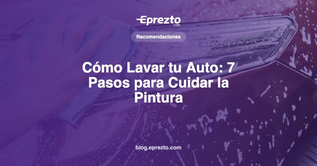 Cover Image for Cómo Lavar tu Auto Correctamente: 7 Pasos para Cuidar la Pintura