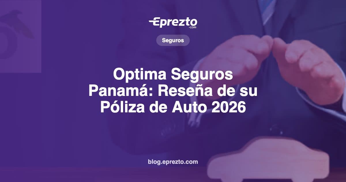 Cover Image for Optima Seguros Panamá: Reseña Completa de su Póliza de Auto 2026
