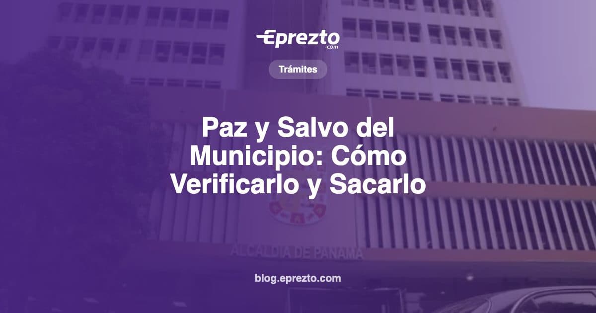 Cover Image for Paz y Salvo del Municipio de Panamá: Cómo Verificarlo y Cómo Sacar el Certificado