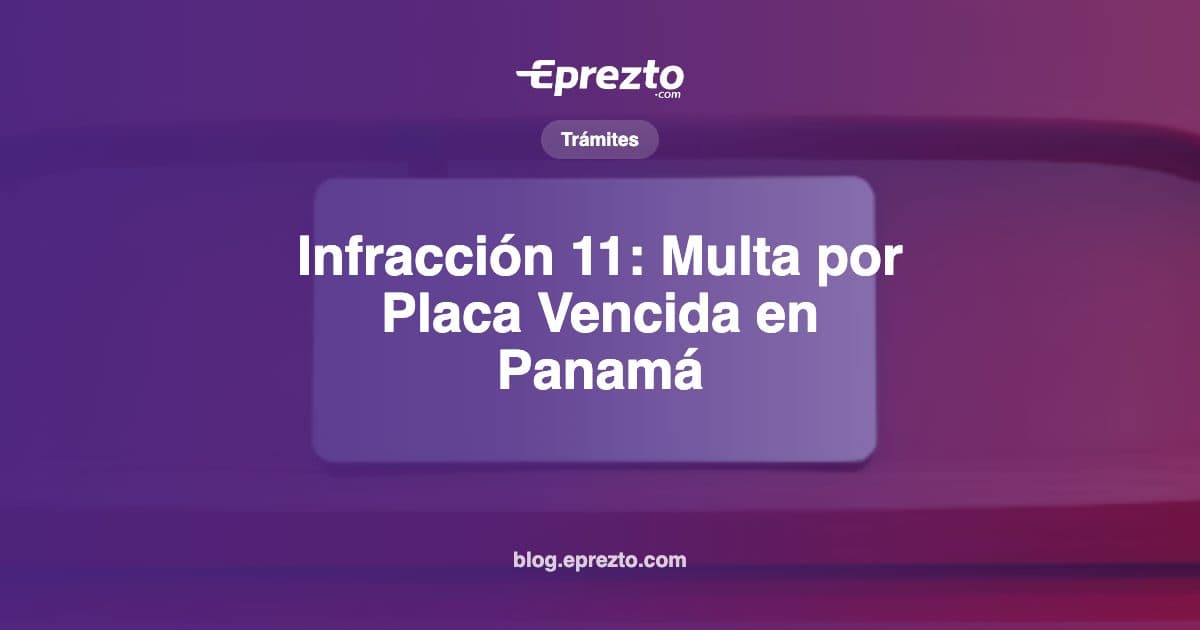Cover Image for Infracción 11: Multa por Placa Vencida en Panamá (Boleta, Desacato y Recargo 2026)