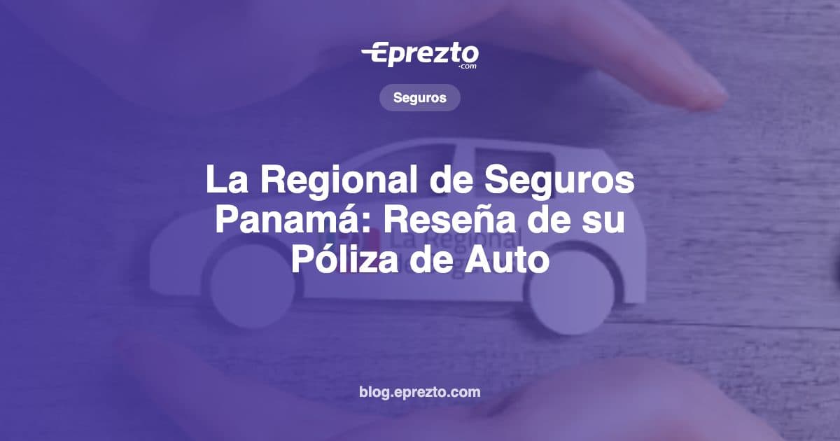 Cover Image for La Regional de Seguros Panamá: Reseña de su Póliza de Auto y Comparativa