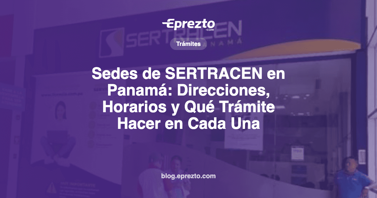 Cover Image for Sedes de SERTRACEN en Panamá: Direcciones, Horarios y Qué Trámite Hacer en Cada Una