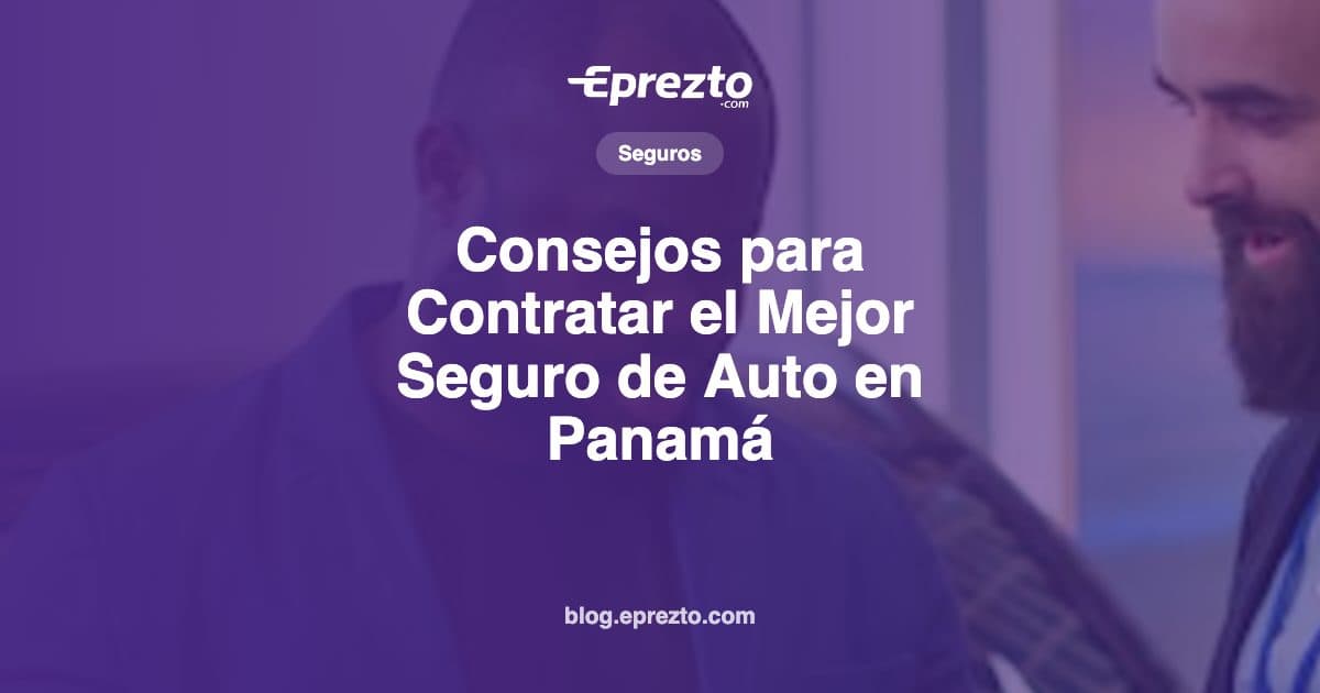 Cover Image for Consejos para Contratar el Mejor Seguro de Auto en Panamá